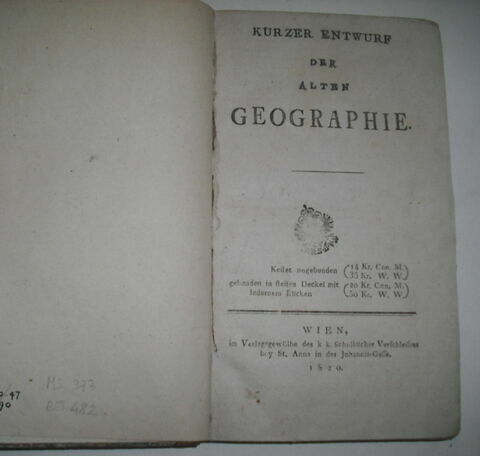 Livre d'études en langue allemande ayant appartenu au duc de Reichstadt : Kurzer Entwurf der alten Geographie. Vienne, 1820.