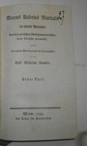 Traduction allemande d'auteurs latins ayant appartenu au duc de Reichstadt : Marcus Valerius Martialis..., I, Vienne, 1793. Premier volume sur un ensemble de cinq.