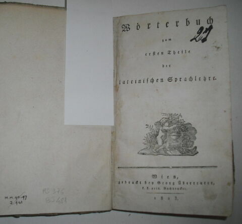 Livre d'étude en langue allemande ayant appartenu au duc de Reichstadt : Wörterbuch zum ersten Theile der lateinischen Sprachlehre. Vienne, 1823.