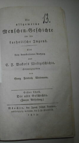 Livre d'études en langue allemande ayant appartenu au duc de Reichstadt : Der Allgemeine Menschen-Geschichte für die Catholische Jugend, I, Die alte geschichte-abtheilung, Munich, 1815., image 1/1