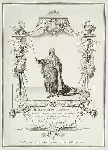 Habillement du connétable. Le Maréchal Duc de Villars, représ. le Connétable