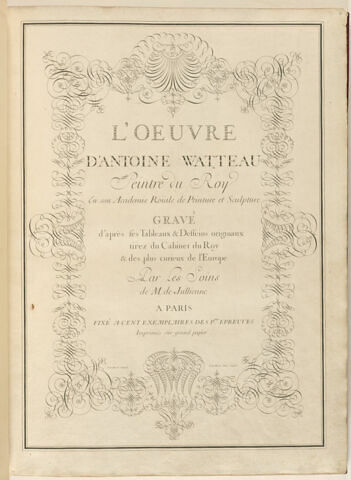 L'oeuvre d'Antoine Watteau, peintre du roi en son Académie Royale de Peinture et Sculpture, gravée d'après les tableaux et dessins originaux